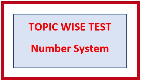 Topic/Chapter 7. NUMBER SYSTEM